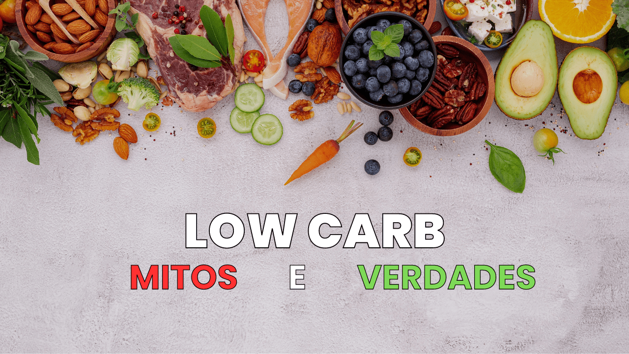 Dieta Low Carb: mitos e verdades